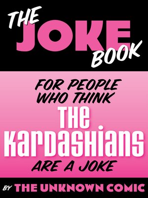 cover image of The Joke Book for People Who Think the Kardashians are a Joke